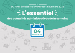 Actualités administratives de la semaine : 4 novembre 2022