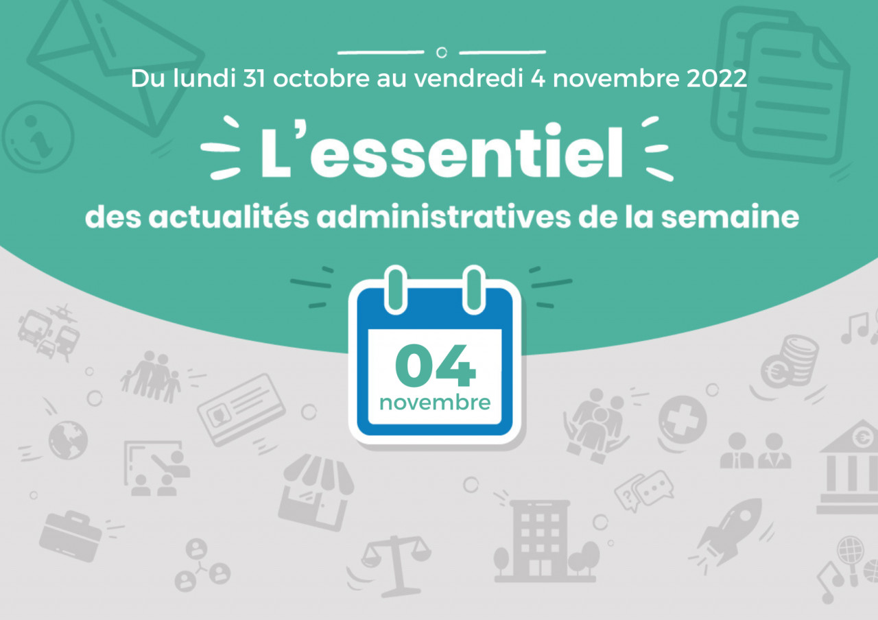 L'essentiel des actualités administratives de la semaine : 4 novembre 2022