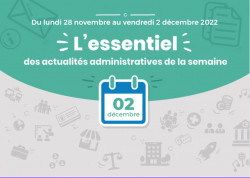 Actualités administratives de la semaine : 2 décembre 2022
