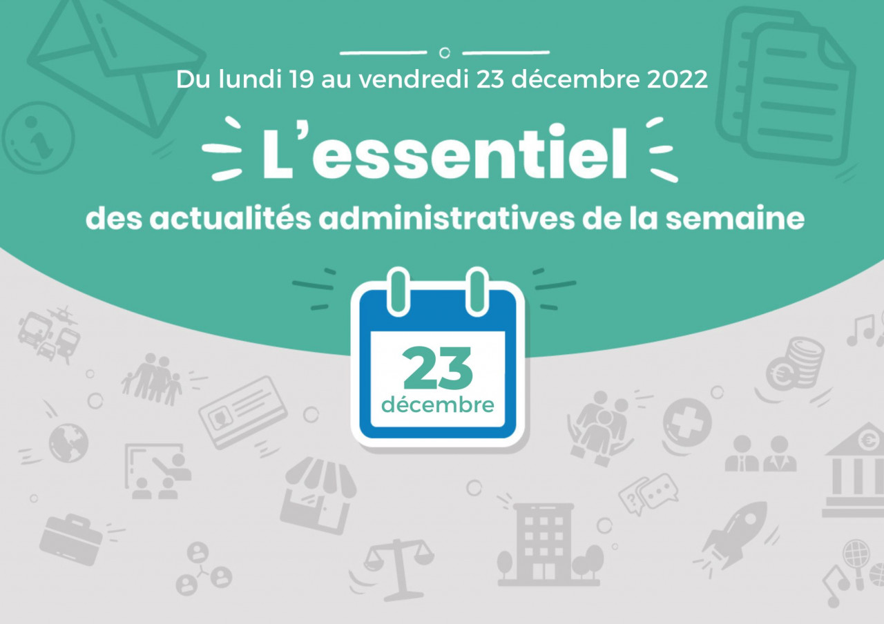 L'essentiel des actualités administratives de la semaine : 23 décembre 2022