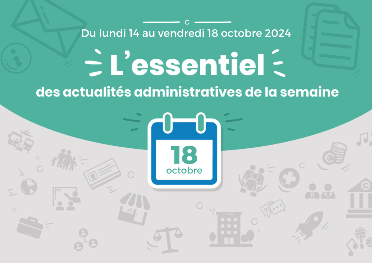 L'essentiel des actualités administratives de la semaine : 18 octobre 2024