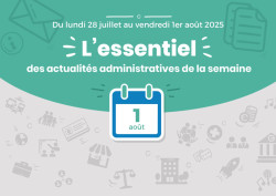 Actualités administratives de la semaine : 1 août 2025