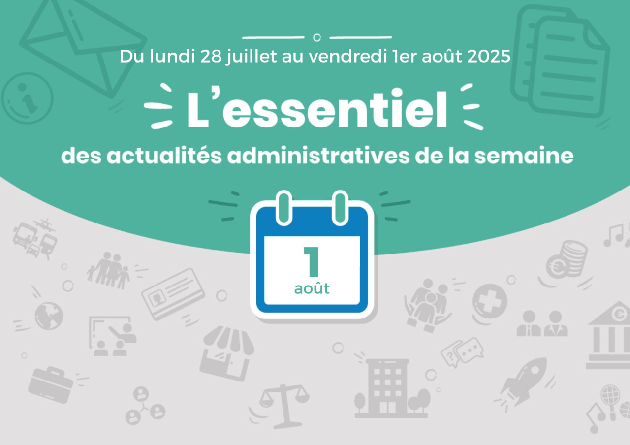 L'essentiel des actualités administratives de la semaine : 1er août 2025