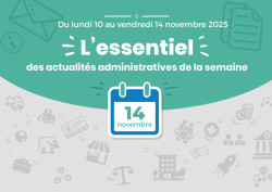 L'essentiel des actualités administratives de la semaine : 14 novembre 2025