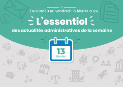 Actualités administratives de la semaine : 13 février 2026
