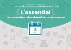 Actualités administratives de la semaine : 3 avril 2026