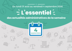 Actualités administratives de la semaine : 4 septembre 2026