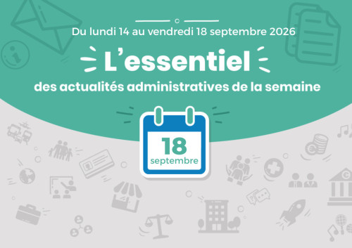 Actualités administratives de la semaine : 18 septembre 2026