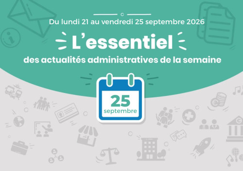 Actualités administratives de la semaine : 25 septembre 2026