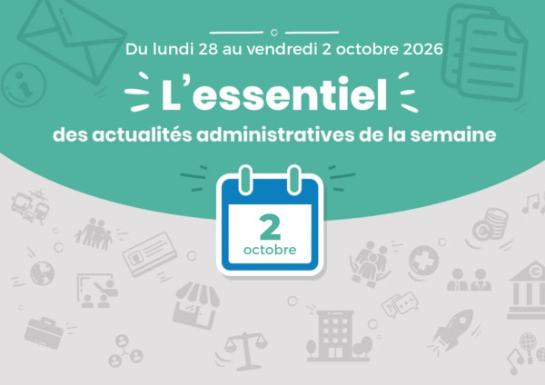 Actualités administratives de la semaine : 2 octobre 20269