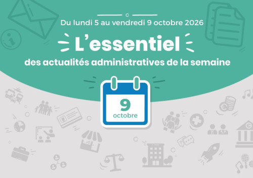 Actualités administratives de la semaine : 9 octobre 2026